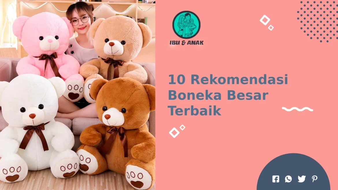 Pilihan Boneka Besar Aman dan Nyaman untuk Anak 4 Tahun